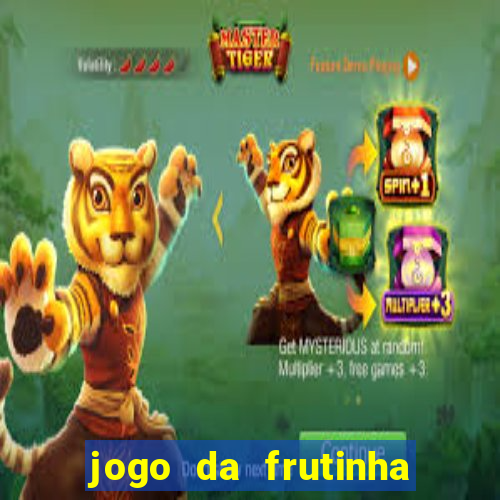 jogo da frutinha para ganhar dinheiro